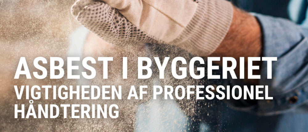 Asbest i bygninger - Vigtigheden af professionel håndtering